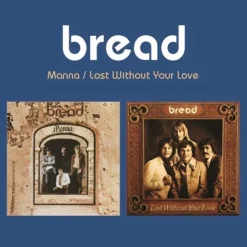 Manna / Lost Without Your Love (2-fer) (CD) - Bread