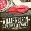 Slow Down Old World & Other Favorites (CD) - Willie Nelson