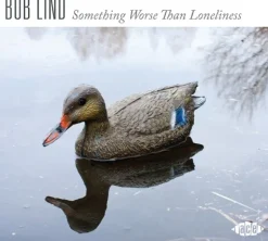 Something Worse Than Loneliness (CD) - Bob Lind
