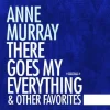 There Goes My Everything & Other Favorites (CD) - Anne Murray